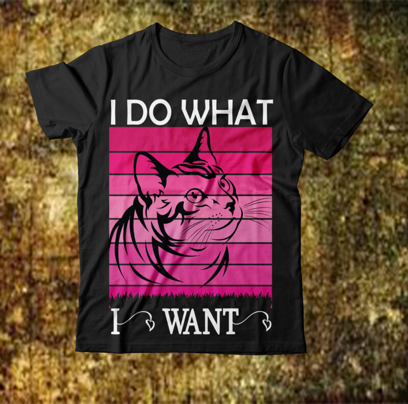 I Do What I Want T-shirt Design,cat t-shirt design, cat t shirt design, t shirt design site, t shirt designer website, design t shirts with canva, t shirt designers, kitty