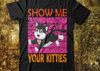 Show Me Your Kitties T-shirt Design,cat t-shirt design, cat t shirt design, t shirt design site, t shirt designer website, design t shirts with canva, t shirt designers, kitty t