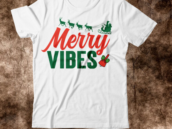 Merry vibes t-shirt design,christmas svg, christmas svg free, merry christmas svg, nightmare before christmas svg, free christmas svg files for cricut maker, merry christmas svg free, nightmare before christmas svg