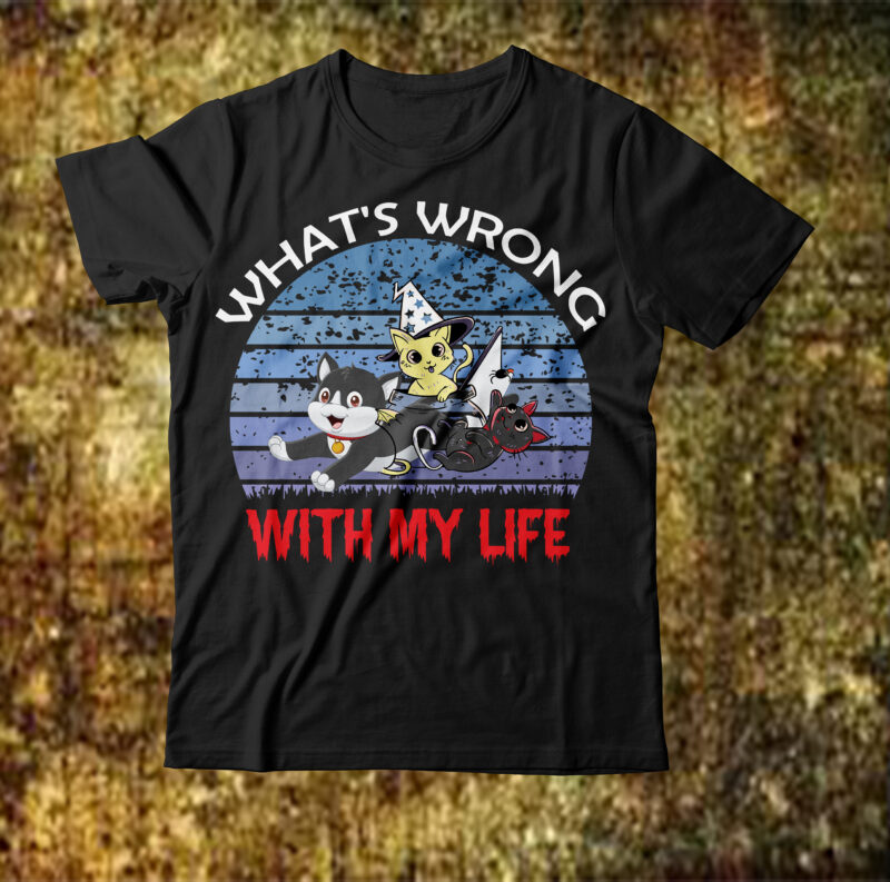what’s wrong with my life T-shirt design,cat t-shirt design, cat t shirt design, t shirt design site, t shirt designer website, design t shirts with canva, t shirt designers, kitty