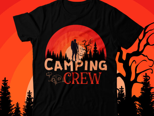 Camping crew t-shirt design , camping crew t-shirt design vector , camping t-shirt desig,happy camper shirt, happy camper tshirt, happy camper gift, camping shirt, camping tshirt, camper shirt, camper tshirt,