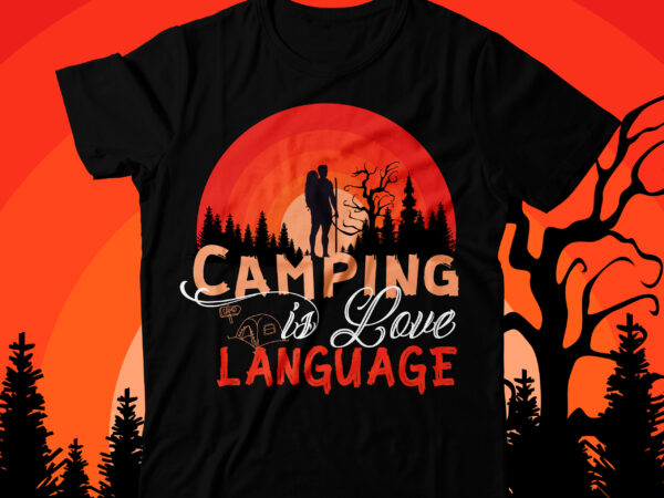 Camping is love language t-shirt design ,camping crew t-shirt design , camping crew t-shirt design vector , camping t-shirt desig,happy camper shirt, happy camper tshirt, happy camper gift, camping shirt,