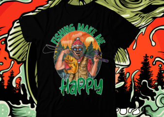 Fishing Make Me Happy T-Shirt Design , Fishing t shirt,fishing t shirt design on sale,fishing vector t shirt design, fishing graphic t shirt design,best trending t shirt bundle,beer vector t