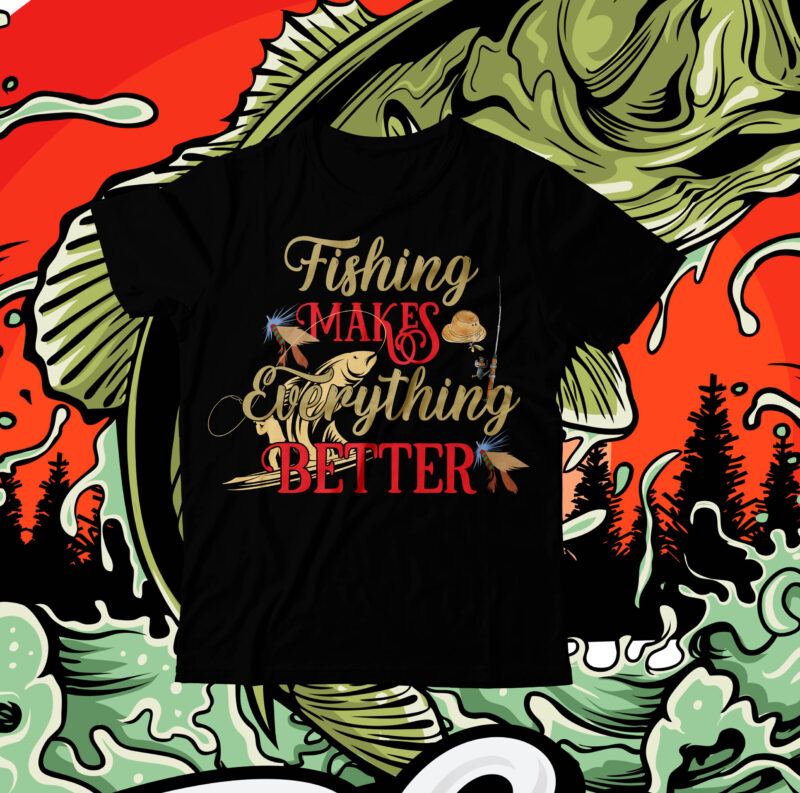 Fishing Makes Everything Better T-Shirt Design On Sale , Fishing t shirt,fishing t shirt design on sale,fishing vector t shirt design, fishing graphic t shirt design,best trending t shirt bundle,beer