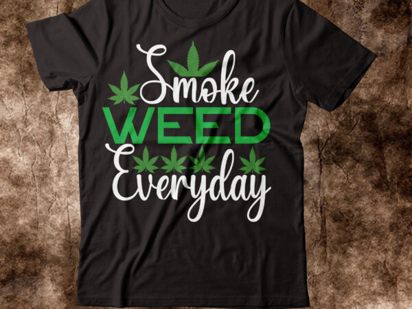 Smoke weed everyday t-shirt design,weed t-shirt, weed t-shirts, off white weed t shirt, wicked weed t shirt, shaman king weed t shirt, amiri weed t shirt, cookies weed t shirt,
