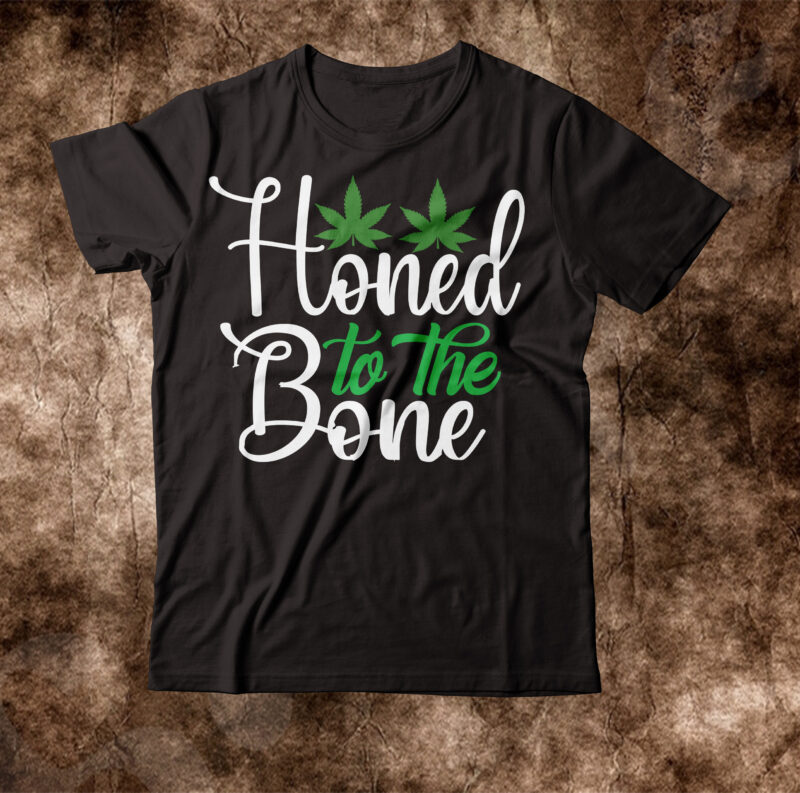 Honed To The Bone T-shirt Design,weed t-shirt, weed t-shirts, off white weed t shirt, wicked weed t shirt, shaman king weed t shirt, amiri weed t shirt, cookies weed t