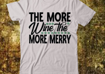 The More Wine The More Merry T-shirt Design,camping T-shirt Desig,Happy Camper Shirt, Happy Camper Tshirt, Happy Camper Gift, Camping Shirt, Camping Tshirt, Camper Shirt, Camper Tshirt, Cute Camping ShirCamping Life