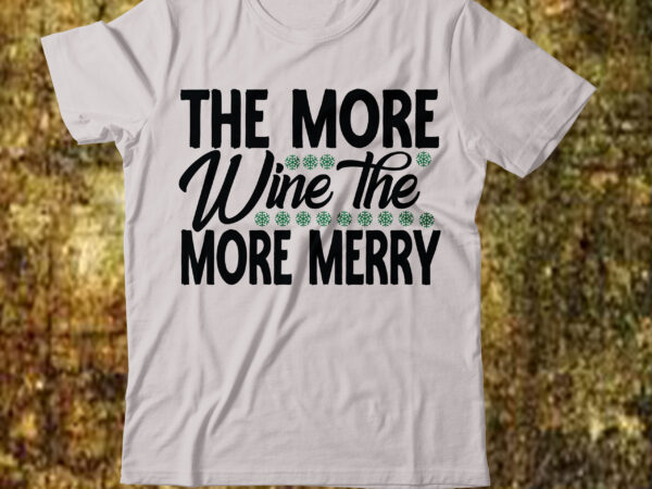 The more wine the more merry t-shirt design,camping t-shirt desig,happy camper shirt, happy camper tshirt, happy camper gift, camping shirt, camping tshirt, camper shirt, camper tshirt, cute camping shircamping life