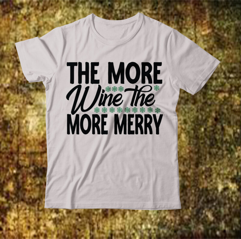 The More Wine The More Merry T-shirt Design,camping T-shirt Desig,Happy Camper Shirt, Happy Camper Tshirt, Happy Camper Gift, Camping Shirt, Camping Tshirt, Camper Shirt, Camper Tshirt, Cute Camping ShirCamping Life