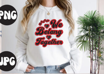 We belong together SVG design, We belong together SVG cut file, Somebody’s Fine Ass Valentine Retro PNG, Funny Valentines Day Sublimation png Design, Valentine’s Day Png, VALENTINE MEGA BUNDLE, Valentines
