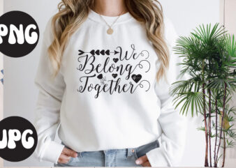 We belong together SVG design, We belong together SVG cut file, Somebody’s Fine Ass Valentine Retro PNG, Funny Valentines Day Sublimation png Design, Valentine’s Day Png, VALENTINE MEGA BUNDLE, Valentines