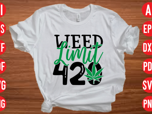 Weed limit 420 svg design, weed limit 420 svg cut file,weed svg bundle design, weed tshirt design bundle,weed svg bundle quotes,weed svg bundle, marijuana svg bundle, cannabis svg,weed svg, stoner