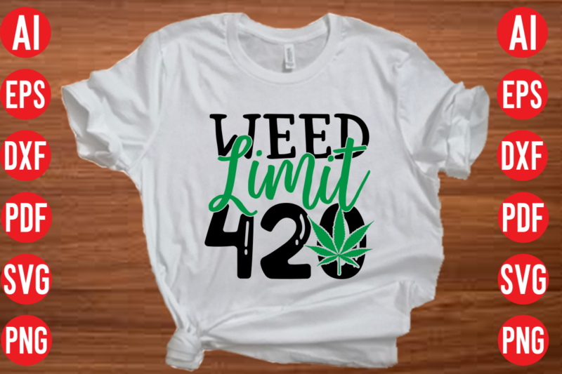 Weed limit 420 SVG design, Weed limit 420 SVG cut file,weed svg bundle design, weed tshirt design bundle,weed svg bundle quotes,weed svg bundle, marijuana svg bundle, cannabis svg,weed svg, stoner