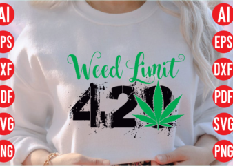 Weed limit 420 SVG design, Weed limit 420 SVG cut file, weed svg bundle design, weed tshirt design bundle,weed svg bundle quotes,weed svg bundle, marijuana svg bundle, cannabis svg,weed svg,