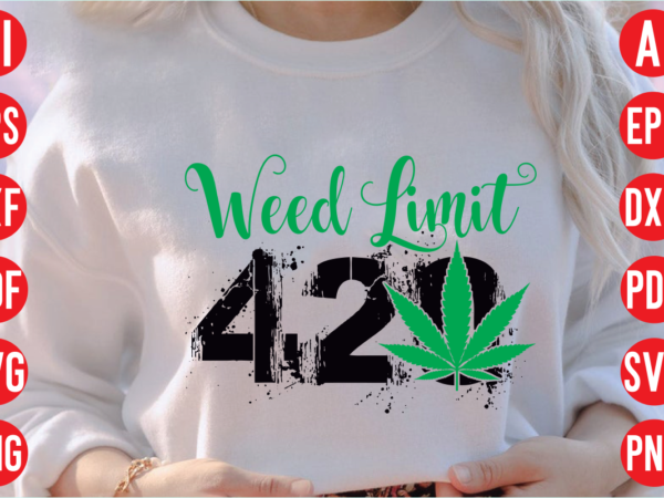Weed limit 420 svg design, weed limit 420 svg cut file, weed svg bundle design, weed tshirt design bundle,weed svg bundle quotes,weed svg bundle, marijuana svg bundle, cannabis svg,weed svg,