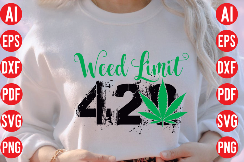 Weed limit 420 SVG design, Weed limit 420 SVG cut file, weed svg bundle design, weed tshirt design bundle,weed svg bundle quotes,weed svg bundle, marijuana svg bundle, cannabis svg,weed svg,