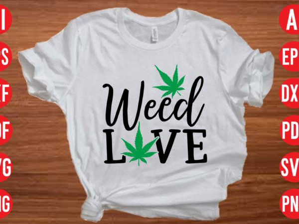 Weed love svg design, weed love svg cut file, weed svg bundle design, weed tshirt design bundle,weed svg bundle quotes,weed svg bundle, marijuana svg bundle, cannabis svg,weed svg, stoner svg