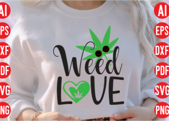 Weed love SVG design, Weed love SVG cut file, weed svg bundle design, weed tshirt design bundle,weed svg bundle quotes,weed svg bundle, marijuana svg bundle, cannabis svg,weed svg, stoner svg