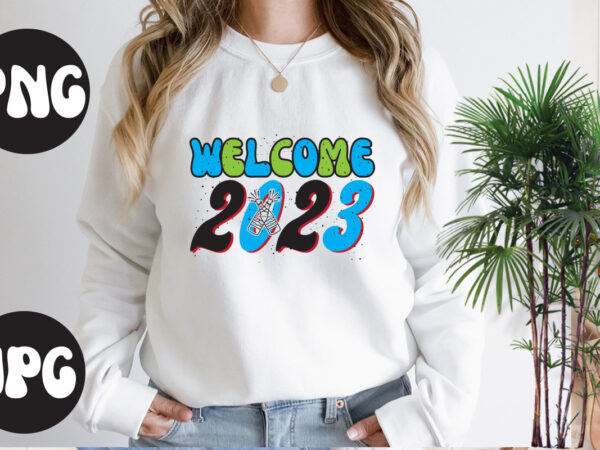 Welcome 2023 retro design, welcome 2023 svg design, new year’s 2023 png, new year same hot mess png, new year’s sublimation design, retro new year png, happy new year 2023