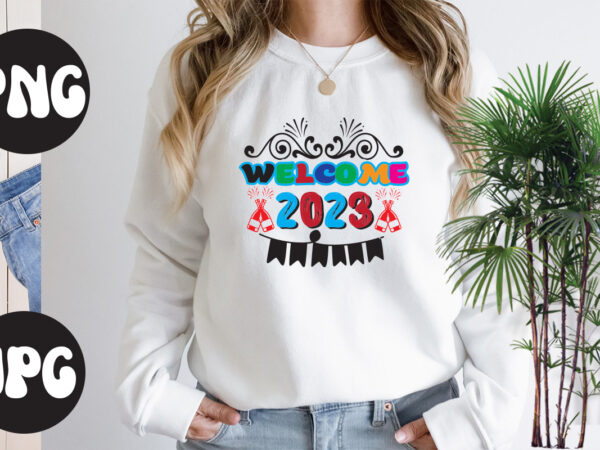 Welcome 2023 retro design, welcome 2023 svg design, new year’s 2023 png, new year same hot mess png, new year’s sublimation design, retro new year png, happy new year 2023