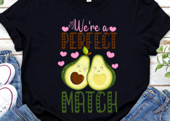 We’re a Perfect Match Avocado Funny Valentine_s Day Couples PNG, Matching Couple, Valentine_s day gift. Gift For Her, Gift For Him PNG File TL t shirt design for sale
