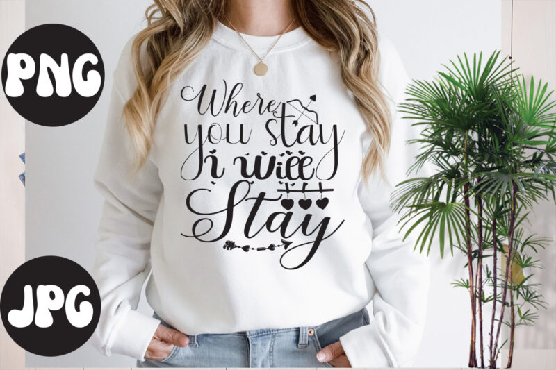 Where you stay I will stay SVG design, Where you stay I will stayRetro design, Somebody's Fine Ass Valentine Retro PNG, Funny Valentines Day Sublimation png Design, Valentine's Day Png,