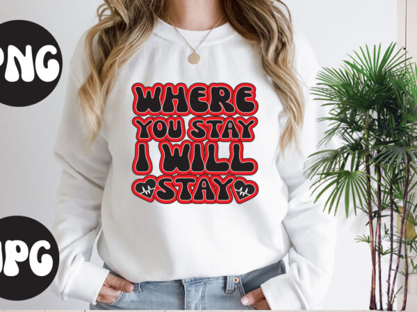Where you stay i will stay retro design, somebody’s fine ass valentine retro png, funny valentines day sublimation png design, valentine’s day png, valentine mega bundle, valentines day svg ,