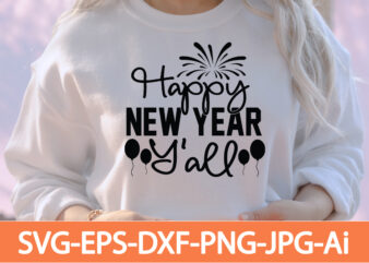 Happy New Year Y’all T-shirt Design,Happy New Year 2023 T-shirt Design,Happy New Year Shirt ,New Years Shirt, Funny New Year Tee, Happy New Year T-shirt, Happy New Year Shirt, Hello