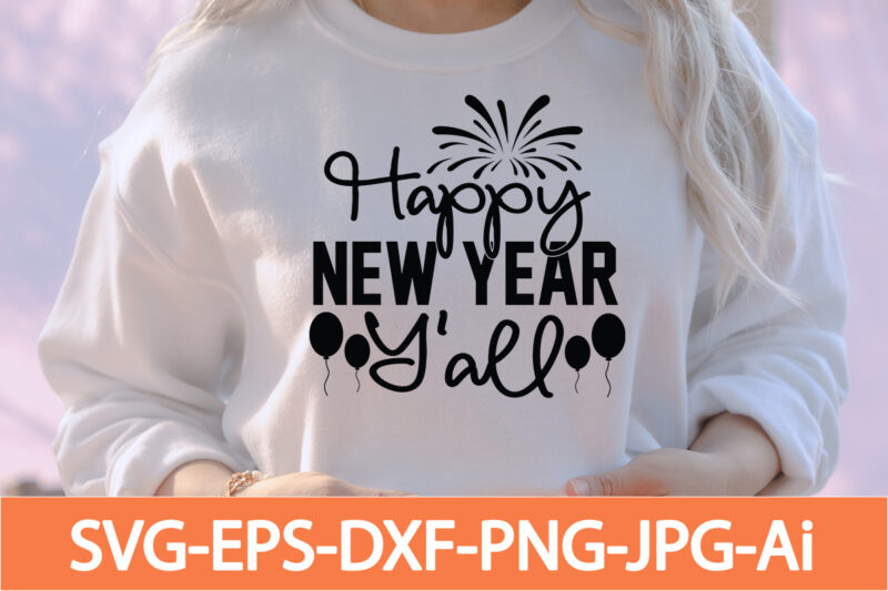 Happy New Year Y'all T-shirt Design,Happy New Year 2023 T-shirt Design,Happy New Year Shirt ,New Years Shirt, Funny New Year Tee, Happy New Year T-shirt, Happy New Year Shirt, Hello