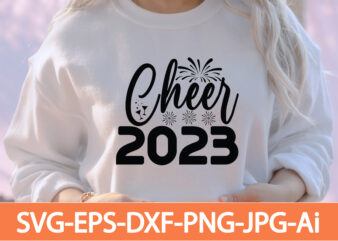 cheer 2023 T-shirt Design,Happy New Year 2023 T-shirt Design,Happy New Year Shirt ,New Years Shirt, Funny New Year Tee, Happy New Year T-shirt, Happy New Year Shirt, Hello 2023 T-Shirt,