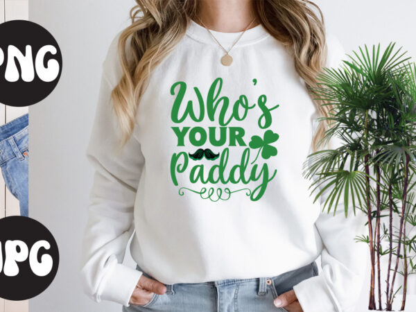 Who’s your paddy, st patrick’s day bundle,st patrick’s day svg bundle,feelin lucky png, lucky png, lucky vibes, retro smiley face, leopard png, st patrick’s day png, st. patrick’s day sublimation t shirt design for sale