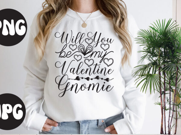 Will you be my valentine gnomie svg design, will you be my valentine gnomie svg cut file, somebody’s fine ass valentine retro png, funny valentines day sublimation png design, valentine’s