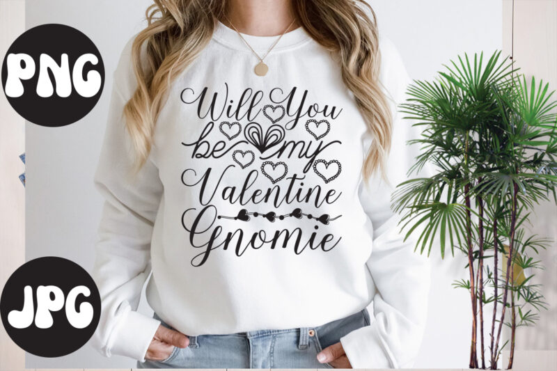 Will You Be My Valentine Gnomie SVG design, Will You Be My Valentine Gnomie SVG cut file, Somebody's Fine Ass Valentine Retro PNG, Funny Valentines Day Sublimation png Design, Valentine's