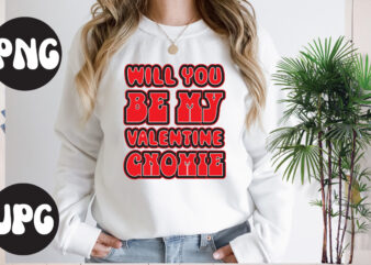 Will you be my valentine gnomie Retro design,Will you be my valentine gnomie SVG design, Somebody’s Fine Ass Valentine Retro PNG, Funny Valentines Day Sublimation png Design, Valentine’s Day Png,