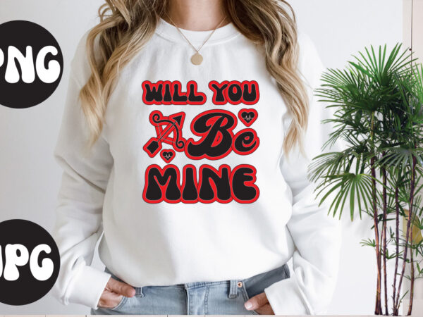Will you be mine retro design,will you be mine svg design, somebody’s fine ass valentine retro png, funny valentines day sublimation png design, valentine’s day png, valentine mega bundle, valentines