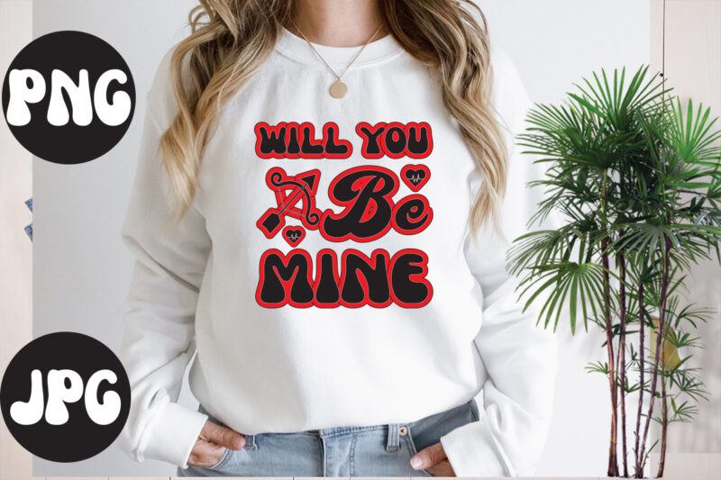 Will you be mine retro design,Will you be mine SVG design, Somebody's Fine Ass Valentine Retro PNG, Funny Valentines Day Sublimation png Design, Valentine's Day Png, VALENTINE MEGA BUNDLE, Valentines
