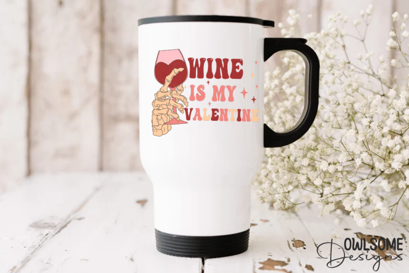 Wine Is My Valentine PNG Sublimation