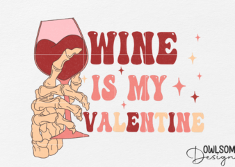 Wine Is My Valentine PNG Sublimation t shirt design for sale