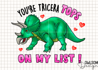 You’re Tricera Tops Valentine PNG t shirt design template