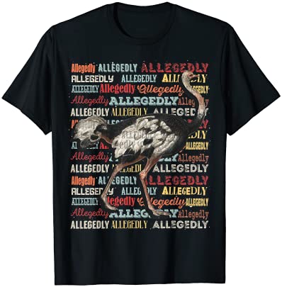 Allegedly ostrich flightless ostrich retro bird lover t shirt men