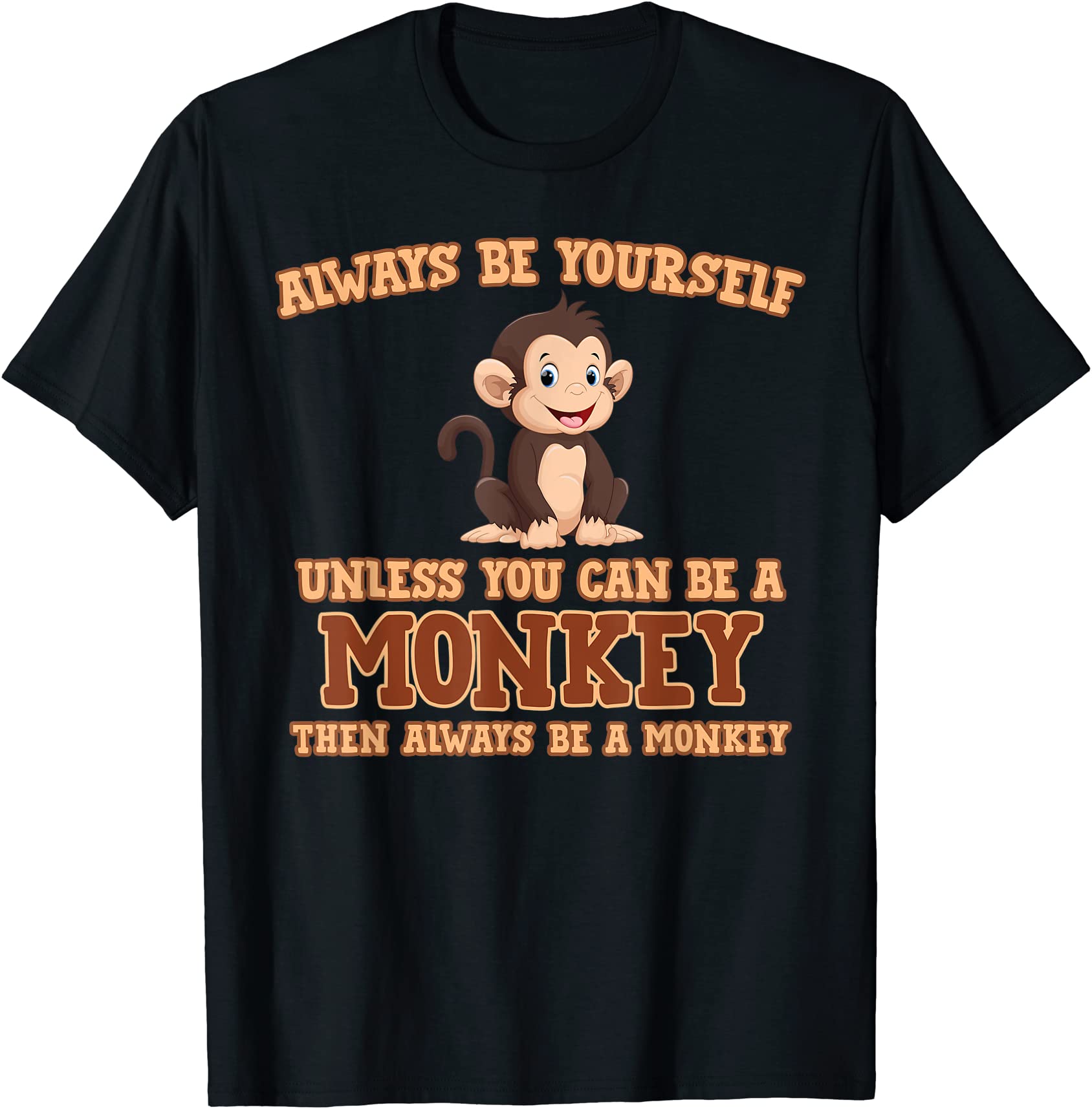 always be yourself unless you can be a monkey t shirt gift t shirt men