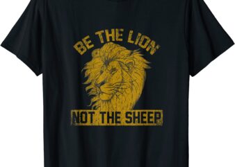 be the lion not the sheep lion t shirt men
