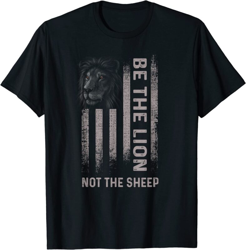 be the lion not the sheep t shirt men