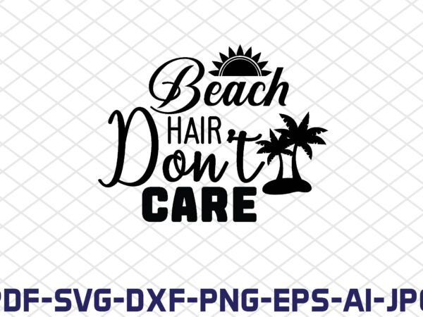 Beach hair don’t care t shirt template