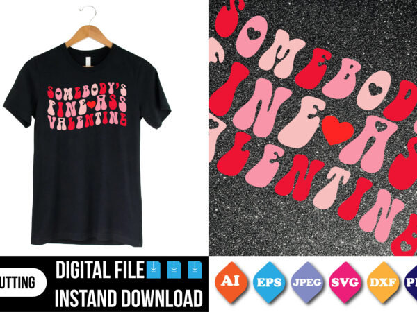 Somebody’s fine ass valentine shirt print template t shirt template vector