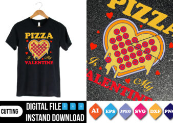 pizza is my valentine shirt print template t shirt illustration