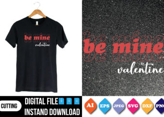 be mine valentine shirt print template