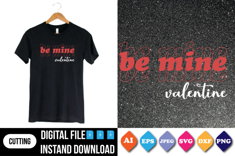 be mine valentine shirt print template