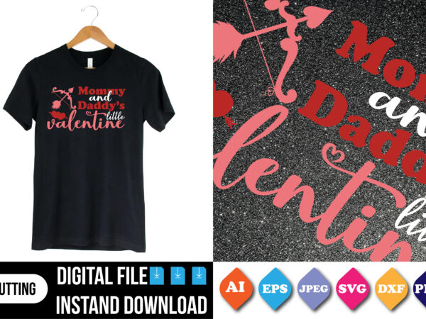 Mommy and daddy’s little valentine t shirt