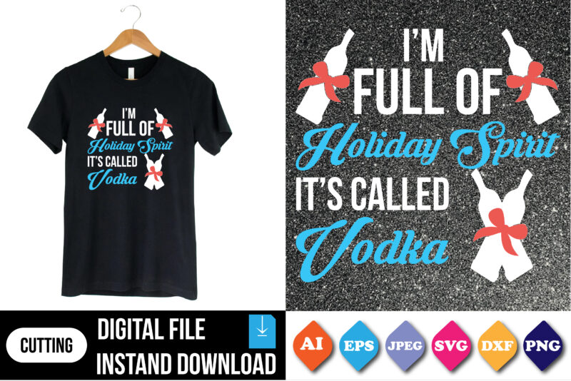 I’m full Holiday Spirit it’s called vodka t-shirt print template